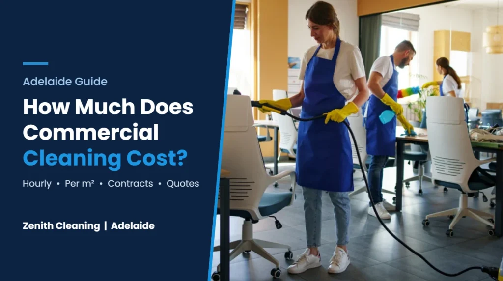 How Much Does Commercial Cleaning Cost? Adelaide guide by Zenith Cleaning