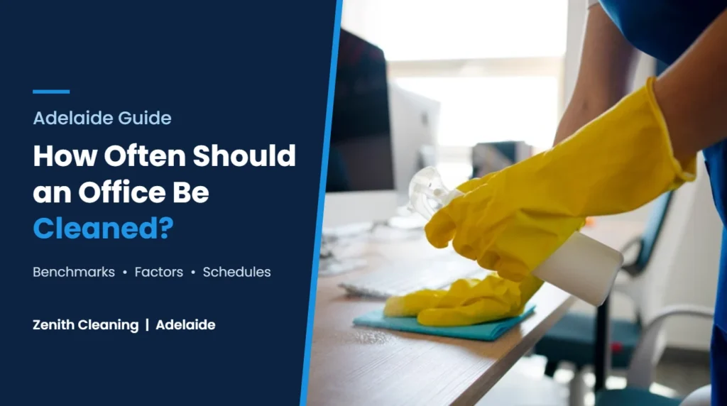 How Often Should an Office Be Cleaned? Adelaide guide by Zenith Cleaning
